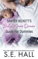 Sawyer Beckett's Baby Mama Drama Guide for Dummies