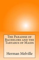 The Paradise of Bachelors and the Tartarus of Maids