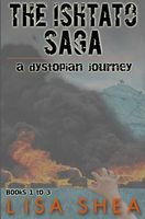 The Ishtato Saga - A Dystopian Journey: Books 1 to 3