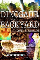 Cover of The Dinosaur in My Backyard by D.S. Arnauld