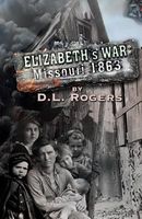 Cover of Elizabeth's War: Missouri 1863 by D.L. Rogers
