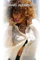 Cover of Love Won't Let Me Wait by Leonard Anderson Jr.
