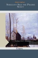 Cover of Sergeant Silk the Prairie Scout by Robert Leighton