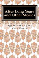 Cover of After Long Years and Other Stories by Agnes M. Dunne
