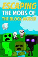 Escaping the Mobs of the Block World