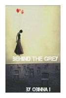 Cover of Behind the Grey by Uzoma Obinna Igbokwe