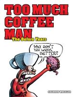 Cover of Too Much Coffee Man: The Before Years by Shannon Wheeler