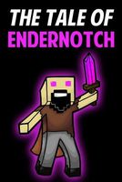 The Tale of Endernotch
