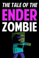 The Tale of the Ender Zombie