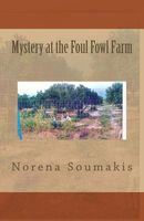 Cover of Mystery at the Foul Fowl Farm by Norena Soumakis