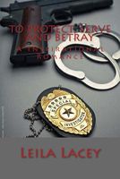 To Protect Serve & Betray