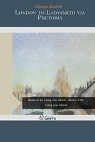 Cover of London to Ladysmith Via Pretoria by Winston S. Churchill