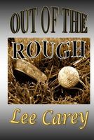 Cover of Out of the Rough by Lee Carey