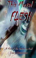Cover of This Mortal Flesh by Tony Simmons