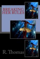 Cover of Breaking Her Rules by R. Thomas
