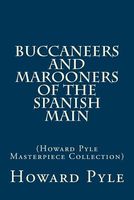 Buccaneers and Marooners of the Spanish Main