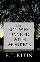 Cover of The Boy Who Danced with Monkeys by P.L. Klein
