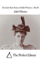 The Early Short Fiction of Edith Wharton - Part II