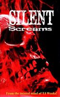 Cover of Silent Screams by T.J. Weeks