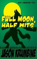 Full Moon, Half Wits