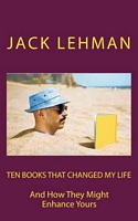 Cover of Ten Books That Changed My Life by Jack Lehman
