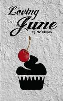 Cover of Loving June by T.J. Weeks