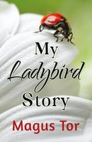 Cover of My Ladybird Story by Magus Tor