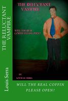 Cover of The Reluctant Vampire: Will the Real Coffin Please Open? by Louis M. Serra