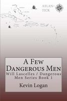 Cover of A Few Dangerous Men by Kevin Logan