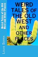 Cover of Weird Tales of the Old West and other places by Louis M. Serra