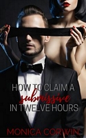 How to Claim a Submissive in 12 Hours