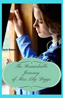 Cover of The Remarkable Journey of Miss Lily Diggs by Jack Bates