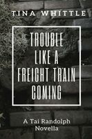 Trouble Like a Freight Train Coming