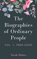 The Biographies of Ordinary People: Volume 1: 1989-2000