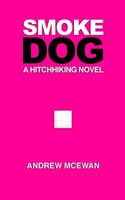 Cover of Smoke Dog - A Hitchhiking Novel by Andrew McEwan