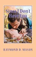 Cover of Since I Don't Have You by Raymond D. Mason