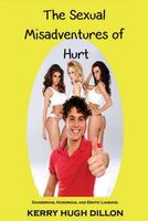 Cover of The Sexual Misadventures of Hurt by Kerry Dillon