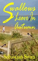 Cover of Swallows Leave in Autumn by Sebastian Swan; David Mattches