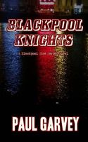 Cover of Blackpool Knights by Paul Garvey