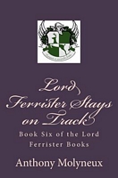 Cover of Lord Ferrister Stays on Track by Anthony Molyneux