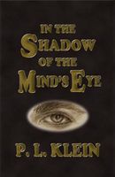 Cover of In the Shadow of the Mind's Eye by P.L. Klein
