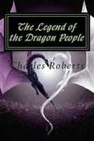Cover of The Legend of the Dragon People by Charles Roberts