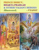 Prince Dhruv, Bhakta Prahlad and Other Valiant Heroes