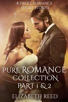 Pure Romance Collection Part 1 & 2: 8 Sweet Romance Short Stories