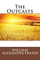 Cover of The Outcasts by W.A. Fraser / William Alexander Fraser