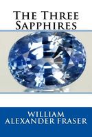 Cover of The Three Sapphires by W.A. Fraser / William Alexander Fraser