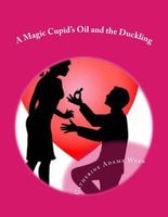 Cover of A Magic Cupid's Oil and the Duckling by Catherine Adams Webb