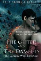 Cover of The Gifted and The Damned by Dana Michelle Burnett