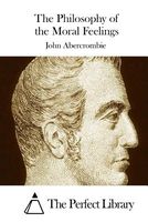 Cover of The Philosophy of the Moral Feelings by John Abercrombie