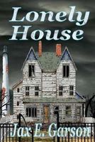 Cover of Lonely House by Jax E. Garson